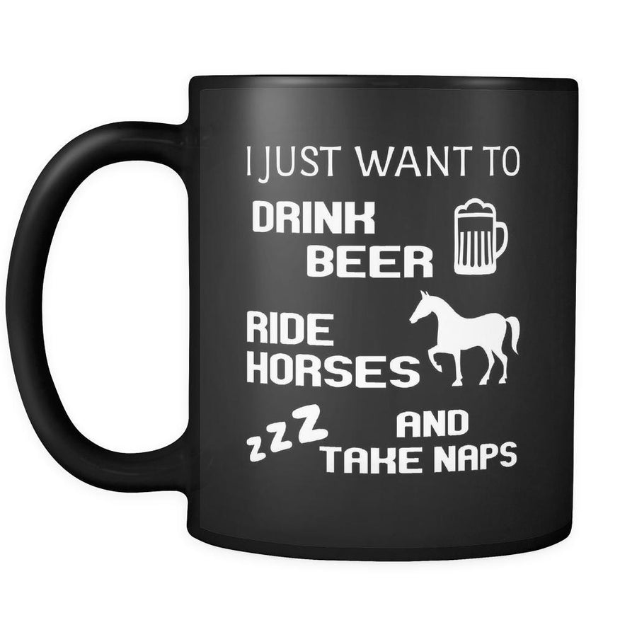 Horse I Just Want To Drink Beer And Ride 11oz Black Mug-Drinkware-Teelime | shirts-hoodies-mugs