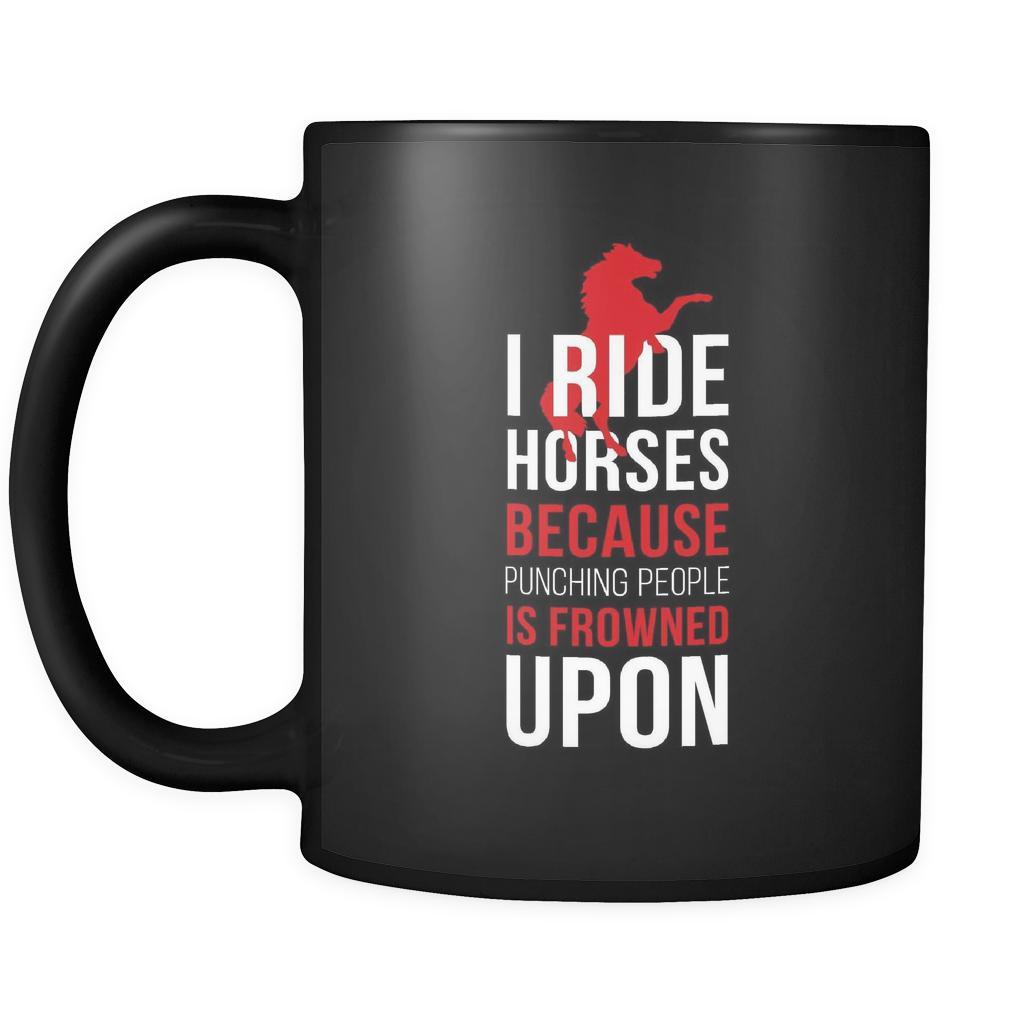 Horse I ride horses because punching people is frowned upon 11oz Black Mug-Drinkware-Teelime | shirts-hoodies-mugs