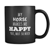 Horse My Horse Makes Me Happy, You Not So Much 11oz Black Mug-Drinkware-Teelime | shirts-hoodies-mugs