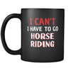 Horse riding I Can't I Have To Go Horse Riding 11oz Black Mug-Drinkware-Teelime | shirts-hoodies-mugs