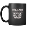 Horse riding I don't need an intervention I realize I have a Horse riding problem 11oz Black Mug-Drinkware-Teelime | shirts-hoodies-mugs