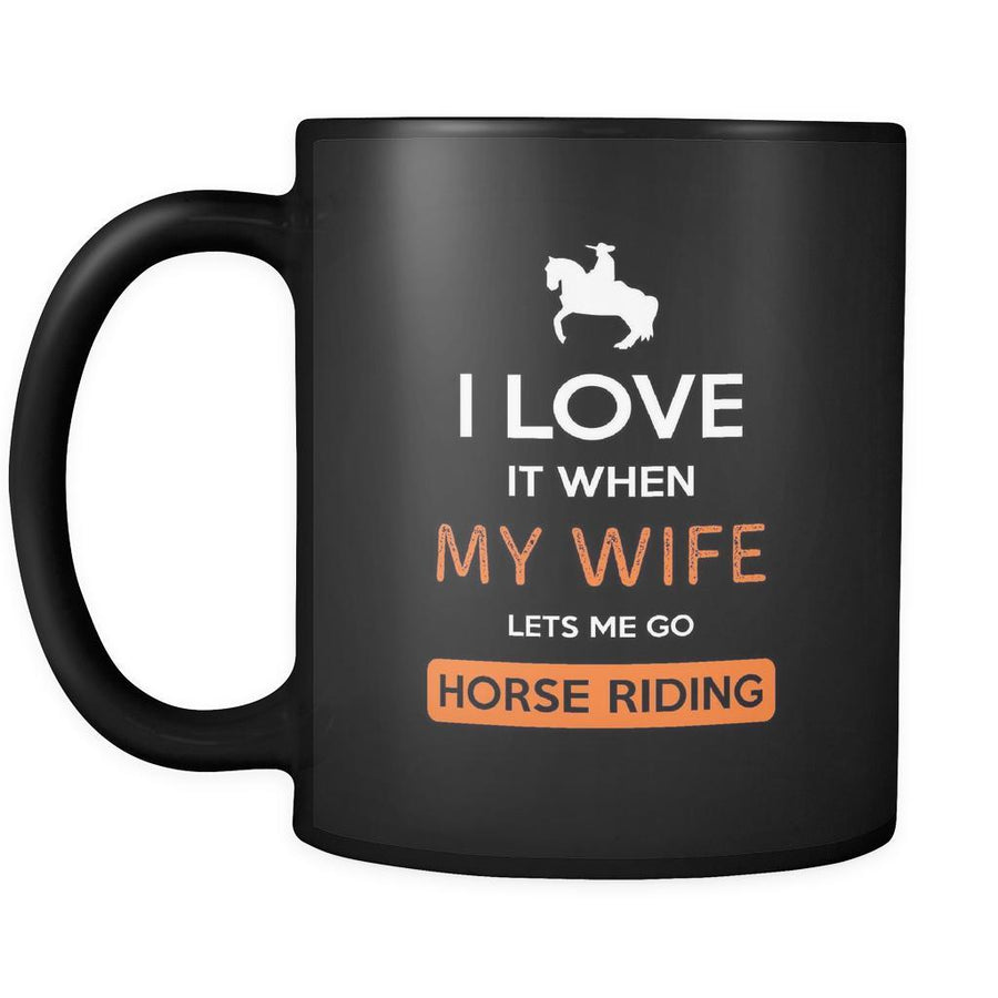 Horse riding - I love it when my wife lets me go Horse riding - 11oz Black Mug-Drinkware-Teelime | shirts-hoodies-mugs