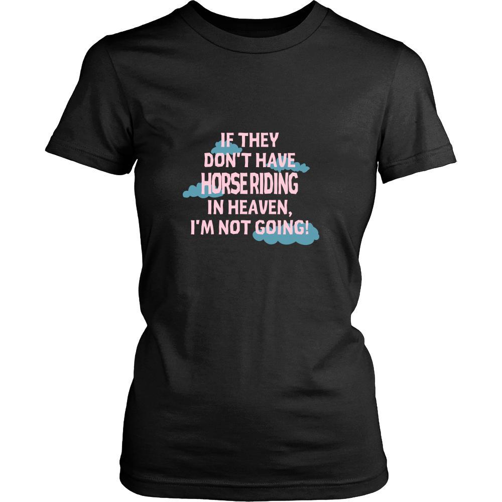 Horse riding Shirt - If they don't have Horse riding in heaven I'm not going- Hobby Gift-T-shirt-Teelime | shirts-hoodies-mugs