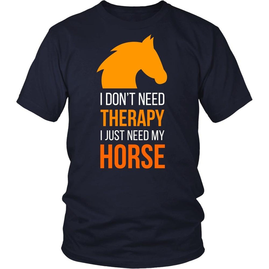 Horse T Shirt - I don't need therapy I just need my