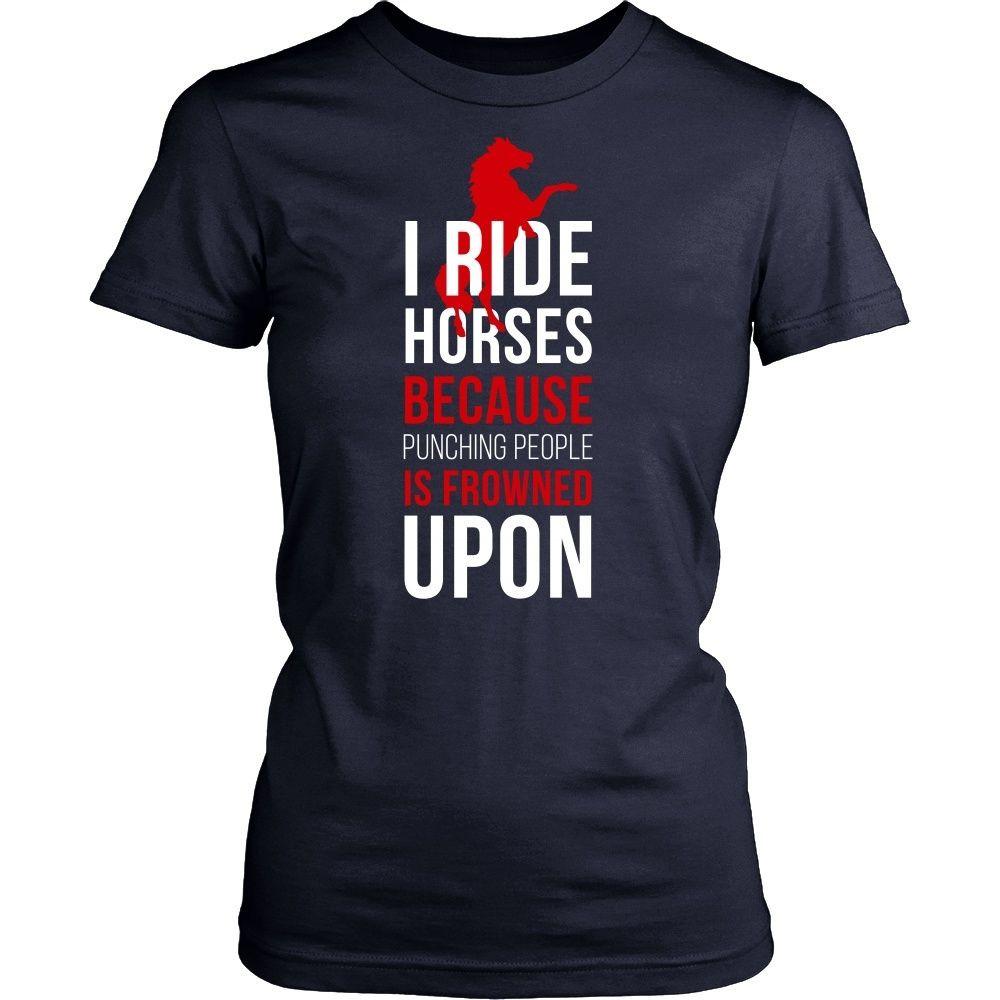 Horse T Shirt - I ride Horses because punching people is frowned upon-T-shirt-Teelime | shirts-hoodies-mugs