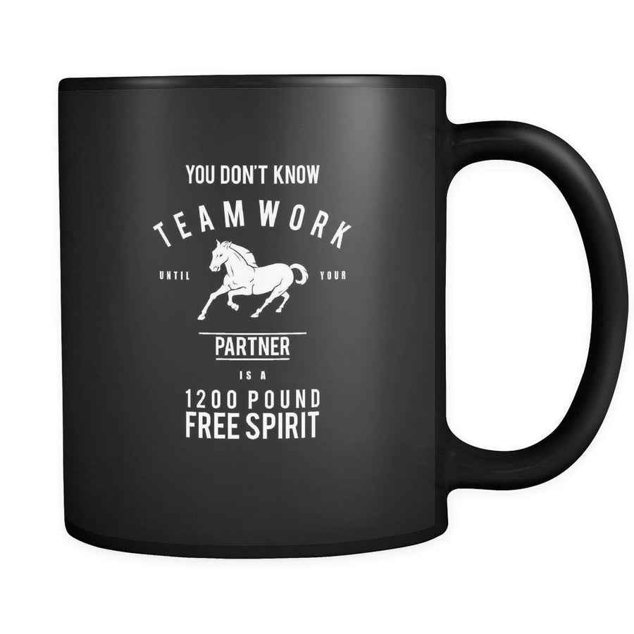 Horses/ equestrian you don't know teamwork until your partner is a 1200 pound free spirit 11oz Black Mug-Drinkware-Teelime | shirts-hoodies-mugs