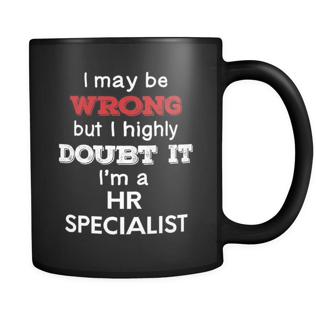 HR Specialist I May Be Wrong But I Highly Doubt It I'm HR Specialist 11oz Black Mug-Drinkware-Teelime | shirts-hoodies-mugs