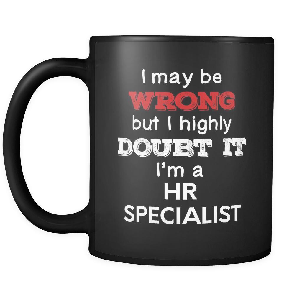 HR Specialist I May Be Wrong But I Highly Doubt It I'm HR Specialist 11oz Black Mug-Drinkware-Teelime | shirts-hoodies-mugs