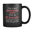 HR Specialist I'm Not Ignoring You I'm A HR Specialist And Can't Hear Shit Anymore 11oz Black Mug-Drinkware-Teelime | shirts-hoodies-mugs