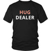 Hug - Hug Dealer - Hug Funny Shirt-T-shirt-Teelime | shirts-hoodies-mugs