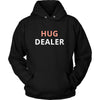 Hug - Hug Dealer - Hug Funny Shirt-T-shirt-Teelime | shirts-hoodies-mugs