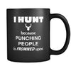 Hunting - I hunt because punching people is frowned upon - 11oz Black Mug-Drinkware-Teelime | shirts-hoodies-mugs