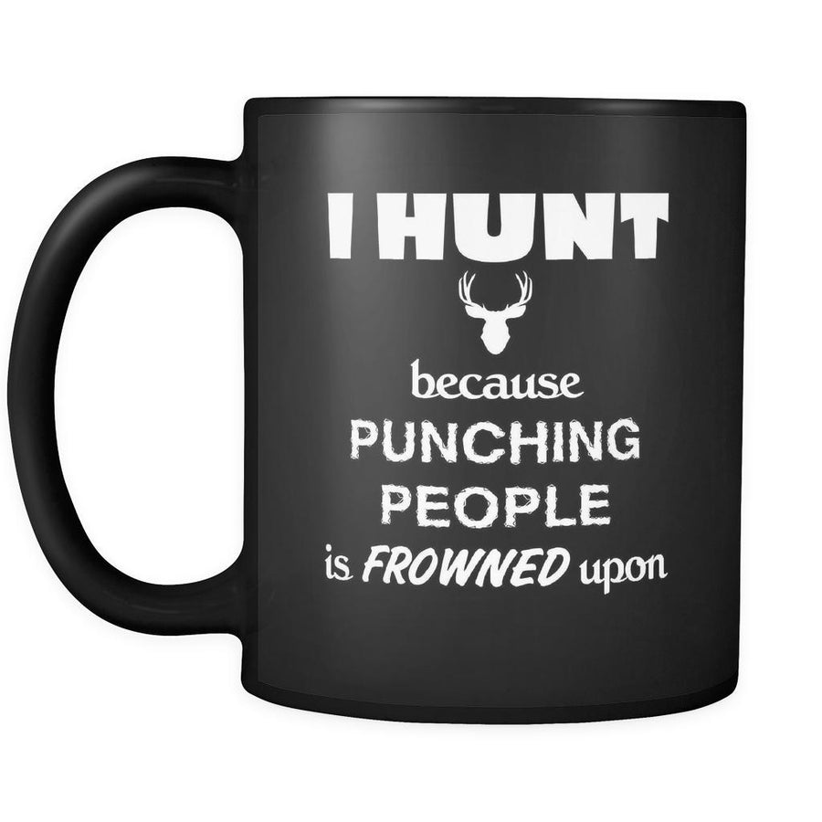 Hunting - I hunt because punching people is frowned upon - 11oz Black Mug-Drinkware-Teelime | shirts-hoodies-mugs