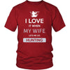 Hunting Shirt - I love it when my wife lets me go Hunting - Hobby Gift-T-shirt-Teelime | shirts-hoodies-mugs