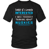 Huskies Shirt - Sorry If I Looked Interested, I think about Huskies - Dog Lover Gift-T-shirt-Teelime | shirts-hoodies-mugs