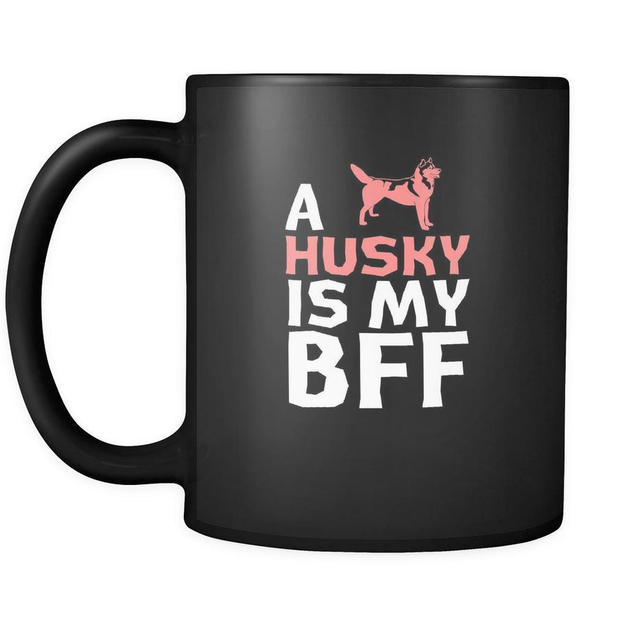 Husky a Husky is my bff 11oz Black Mug-Drinkware-Teelime | shirts-hoodies-mugs