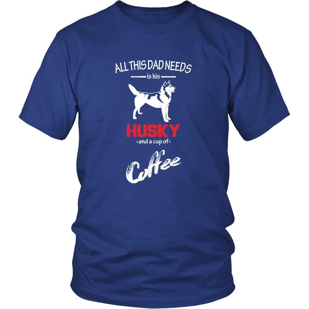 Husky Dog Lover Shirt - All this Dad needs is his Husky and a cup of coffee Father Gift-T-shirt-Teelime | shirts-hoodies-mugs