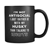 Husky I'm Not Antisocial I Just Rather Be With My Husky Than ... 11oz Black Mug-Drinkware-Teelime | shirts-hoodies-mugs