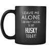 Husky Leave Me Alove I'm Only Talking To My Husky today 11oz Black Mug-Drinkware-Teelime | shirts-hoodies-mugs