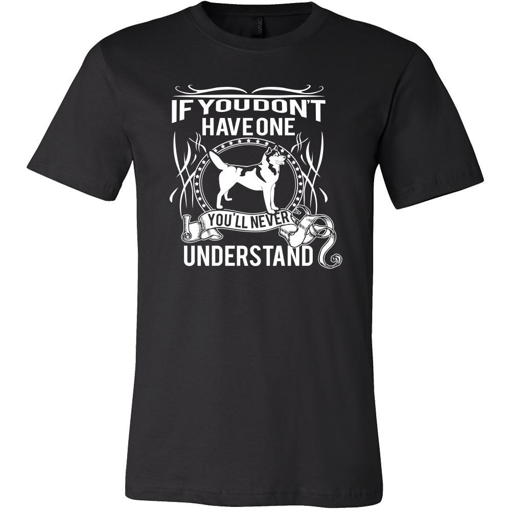 Husky Shirt - If you don't have one you'll never understand- Dog Lover Gift-T-shirt-Teelime | shirts-hoodies-mugs