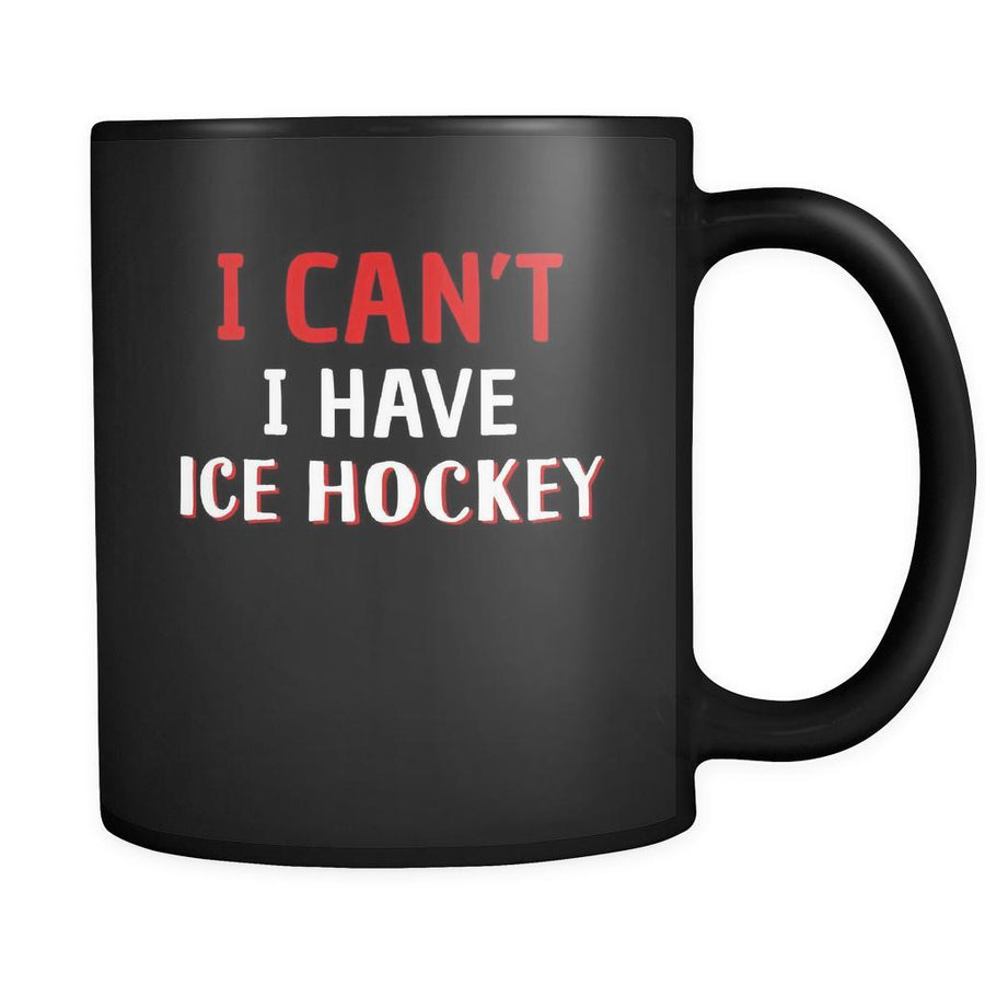 Ice Hockey I Can't I Have Ice Hockey 11oz Black Mug-Drinkware-Teelime | shirts-hoodies-mugs