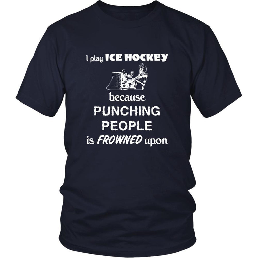 Ice Hockey - I play Ice Hockey because punching people is frowned upon - Sport Shirt-T-shirt-Teelime | shirts-hoodies-mugs