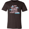 Ice Hockey Shirt - If they don't have Ice Hockey in heaven I'm not going- Sport Gift-T-shirt-Teelime | shirts-hoodies-mugs