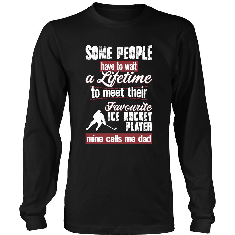 Ice Hockey Shirt - Some people have to wait a lifetime to meet their favorite Ice Hockey player mine calls me dad- Sport father-T-shirt-Teelime | shirts-hoodies-mugs