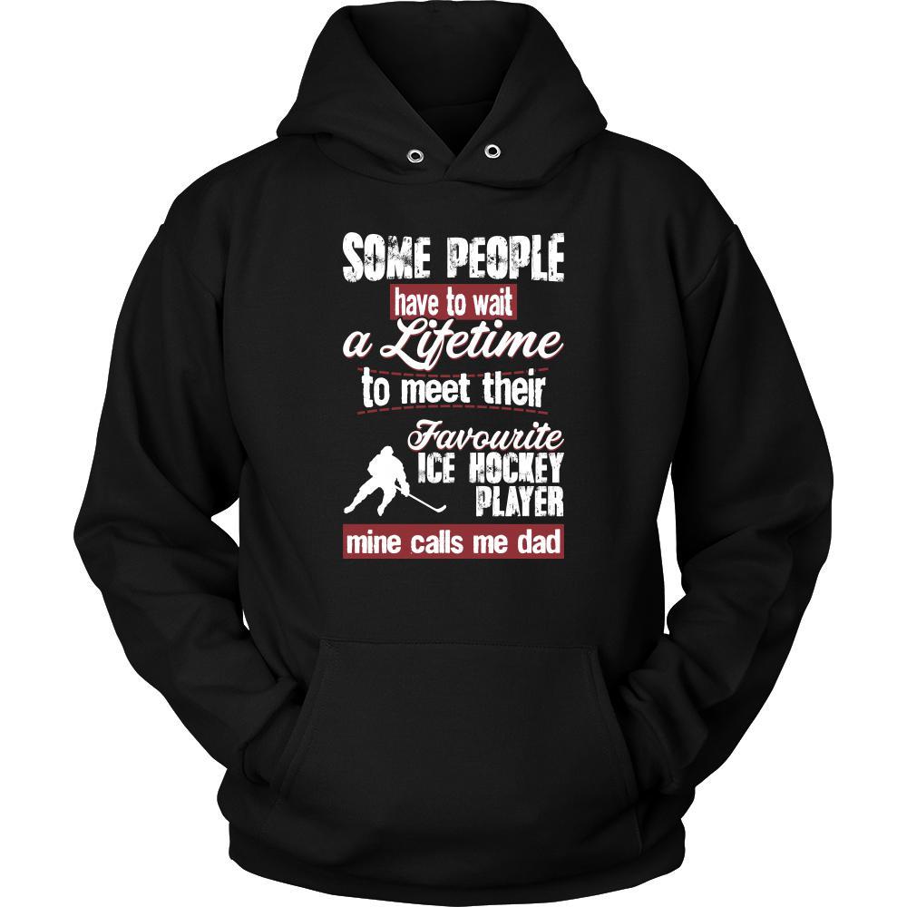 Ice Hockey Shirt - Some people have to wait a lifetime to meet their favorite Ice Hockey player mine calls me dad- Sport father-T-shirt-Teelime | shirts-hoodies-mugs