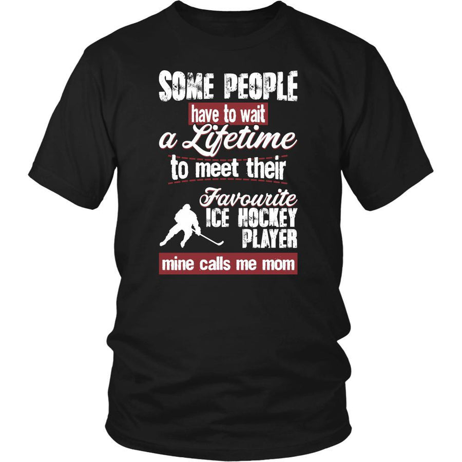 Ice Hockey Shirt - Some people have to wait a lifetime to meet their favorite Ice Hockey player mine calls me mom- Sport mother-T-shirt-Teelime | shirts-hoodies-mugs