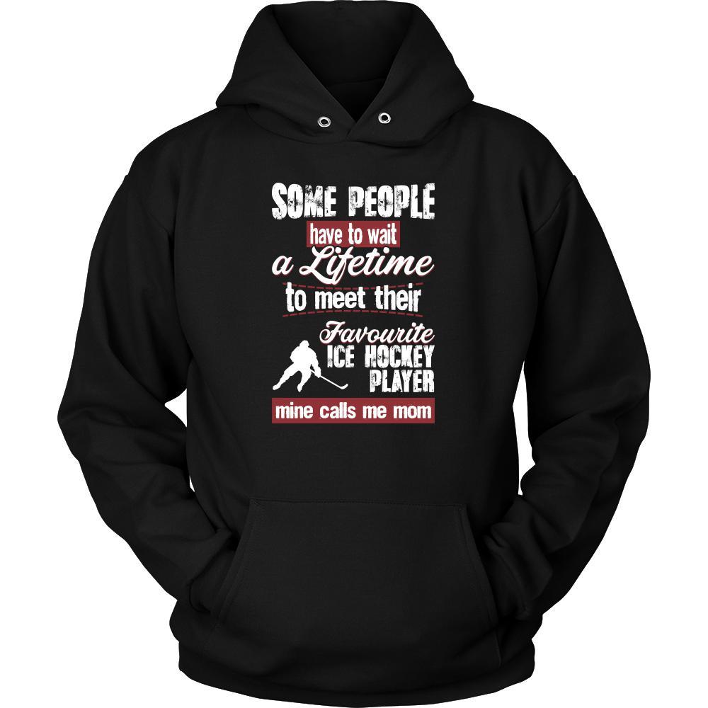 Ice Hockey Shirt - Some people have to wait a lifetime to meet their favorite Ice Hockey player mine calls me mom- Sport mother-T-shirt-Teelime | shirts-hoodies-mugs