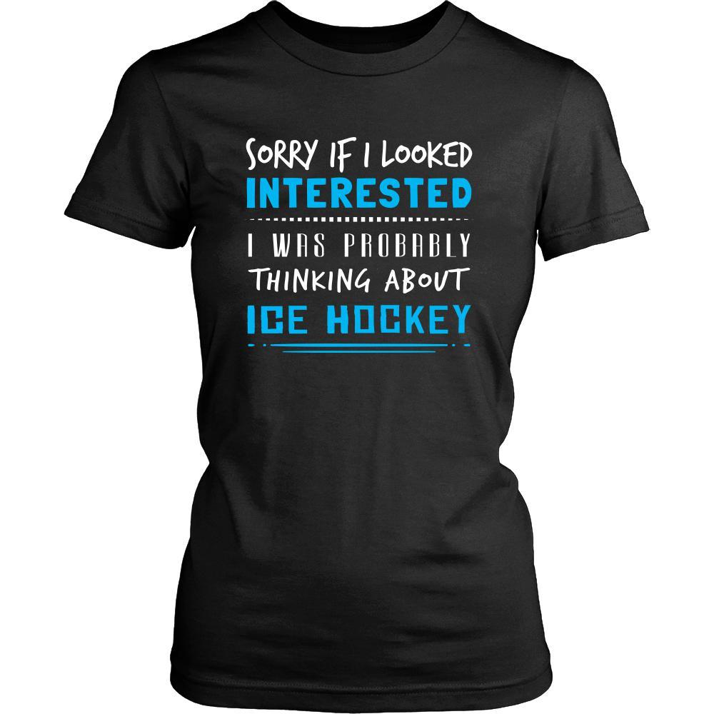 Ice Hockey Shirt - Sorry If I Looked Interested, I think about Ice Hockey - Sport Gift-T-shirt-Teelime | shirts-hoodies-mugs