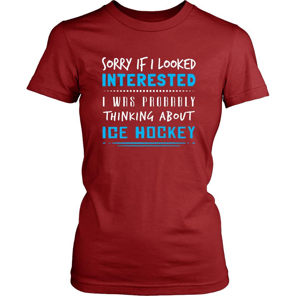 Ice Hockey Shirt - Sorry If I Looked Interested, I think about Ice Hockey - Sport Gift-T-shirt-Teelime | shirts-hoodies-mugs