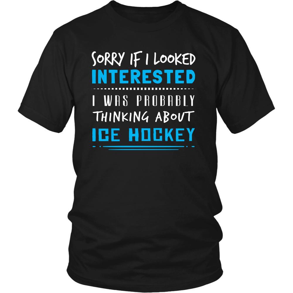 Ice Hockey Shirt - Sorry If I Looked Interested, I think about Ice Hockey - Sport Gift-T-shirt-Teelime | shirts-hoodies-mugs