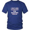 Ice skating Shirt - I don't need an intervention I realize I have an Ice skating problem- Hobby Gift-T-shirt-Teelime | shirts-hoodies-mugs