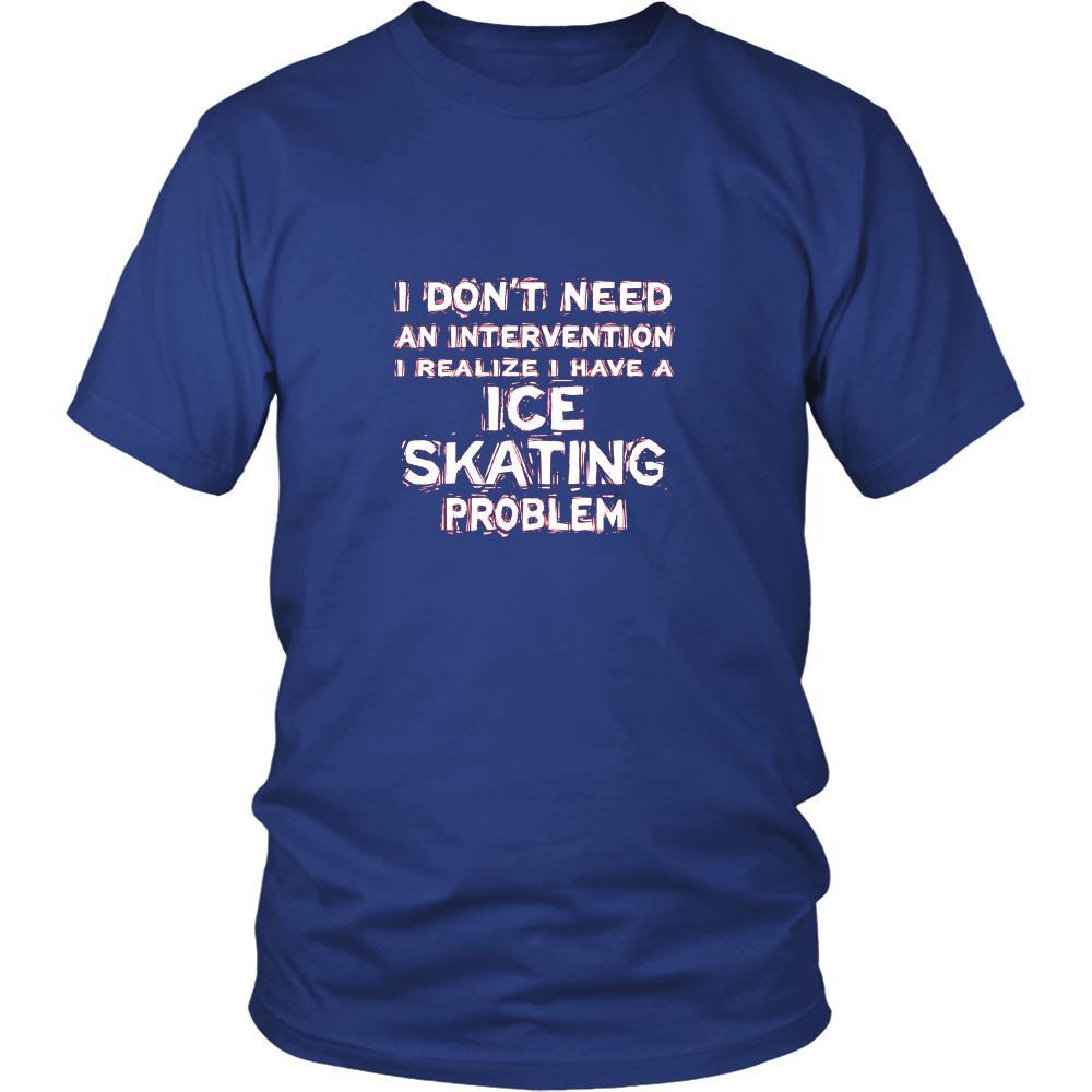 Ice skating Shirt - I don't need an intervention I realize I have an Ice skating problem- Hobby Gift