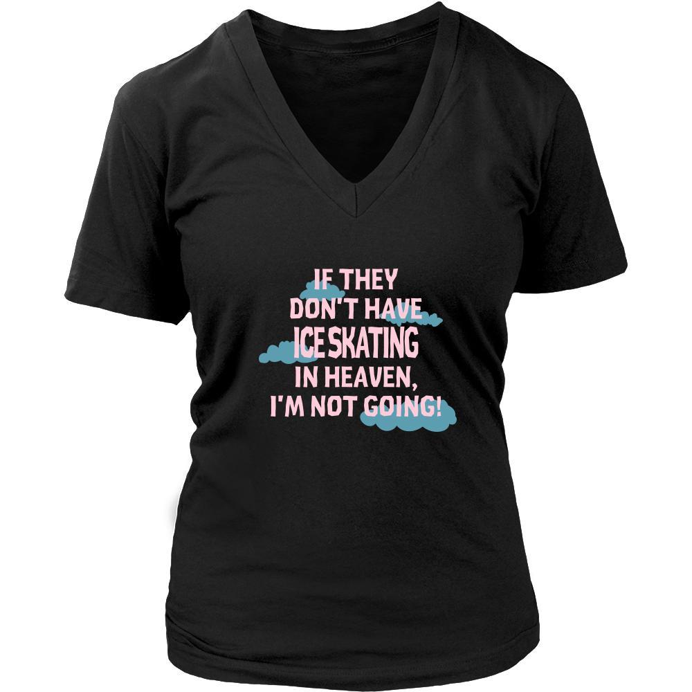 Ice skating Shirt - If they don't have ice skating in heaven I'm not going- Sport Gift-T-shirt-Teelime | shirts-hoodies-mugs