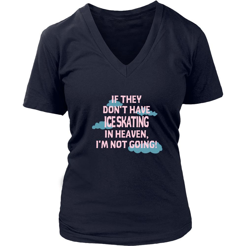 Ice skating Shirt - If they don't have ice skating in heaven I'm not going- Sport Gift-T-shirt-Teelime | shirts-hoodies-mugs