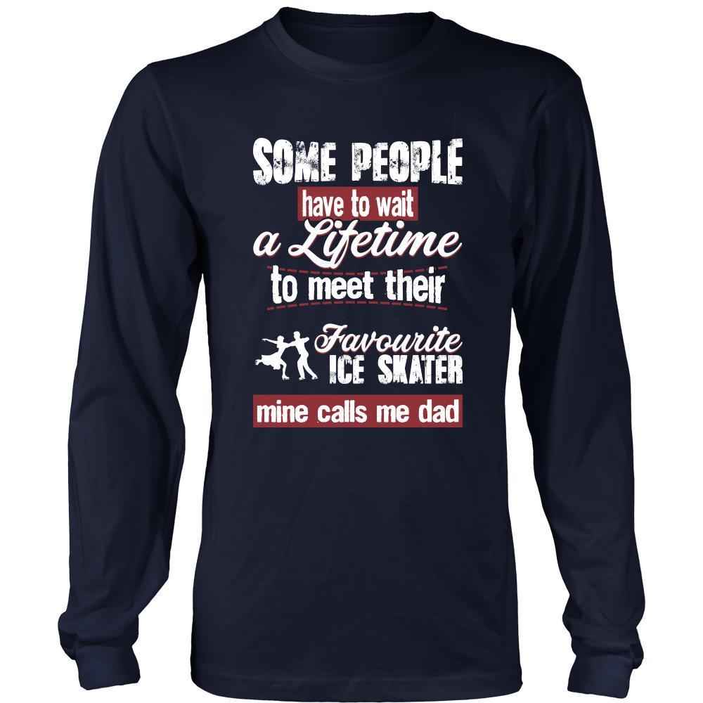 Ice skating Shirt - Some people have to wait a lifetime to meet their favorite Ice skating player mine calls me dad- Sport father-T-shirt-Teelime | shirts-hoodies-mugs