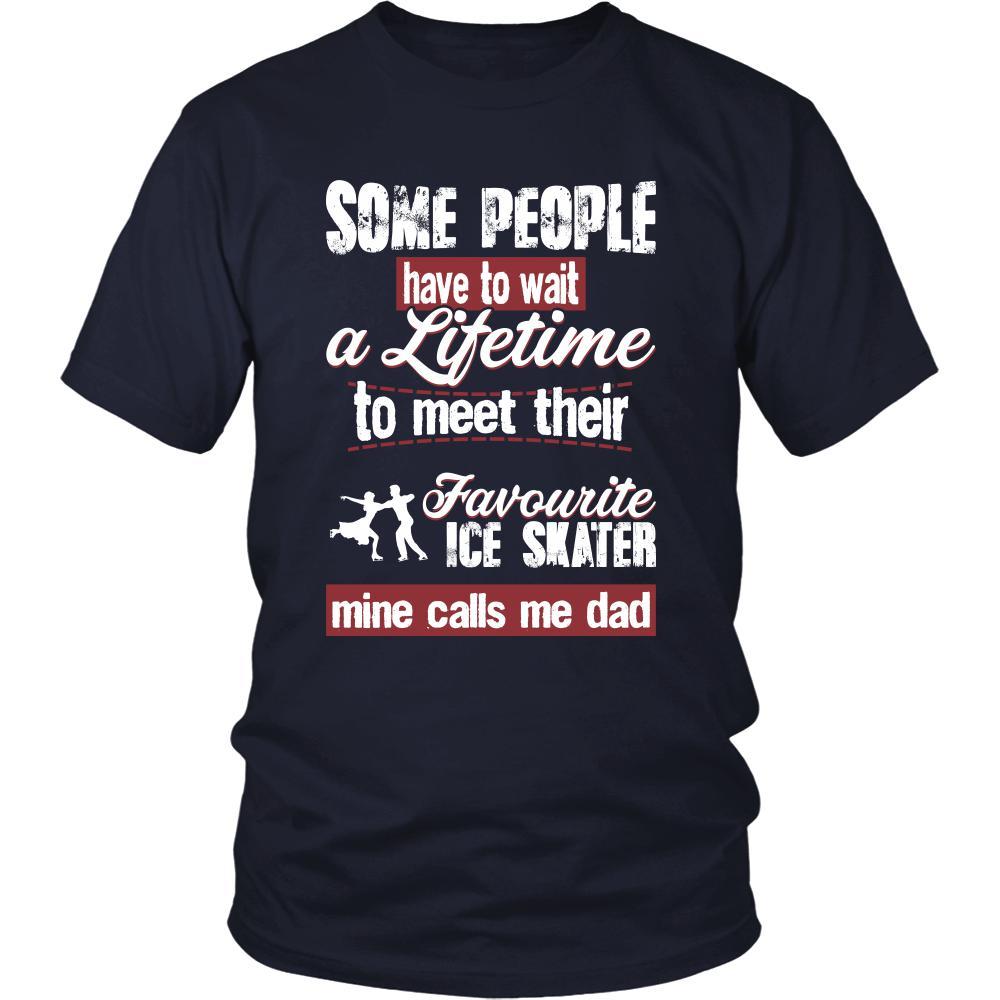 Ice skating Shirt - Some people have to wait a lifetime to meet their favorite Ice skating player mine calls me dad- Sport father-T-shirt-Teelime | shirts-hoodies-mugs