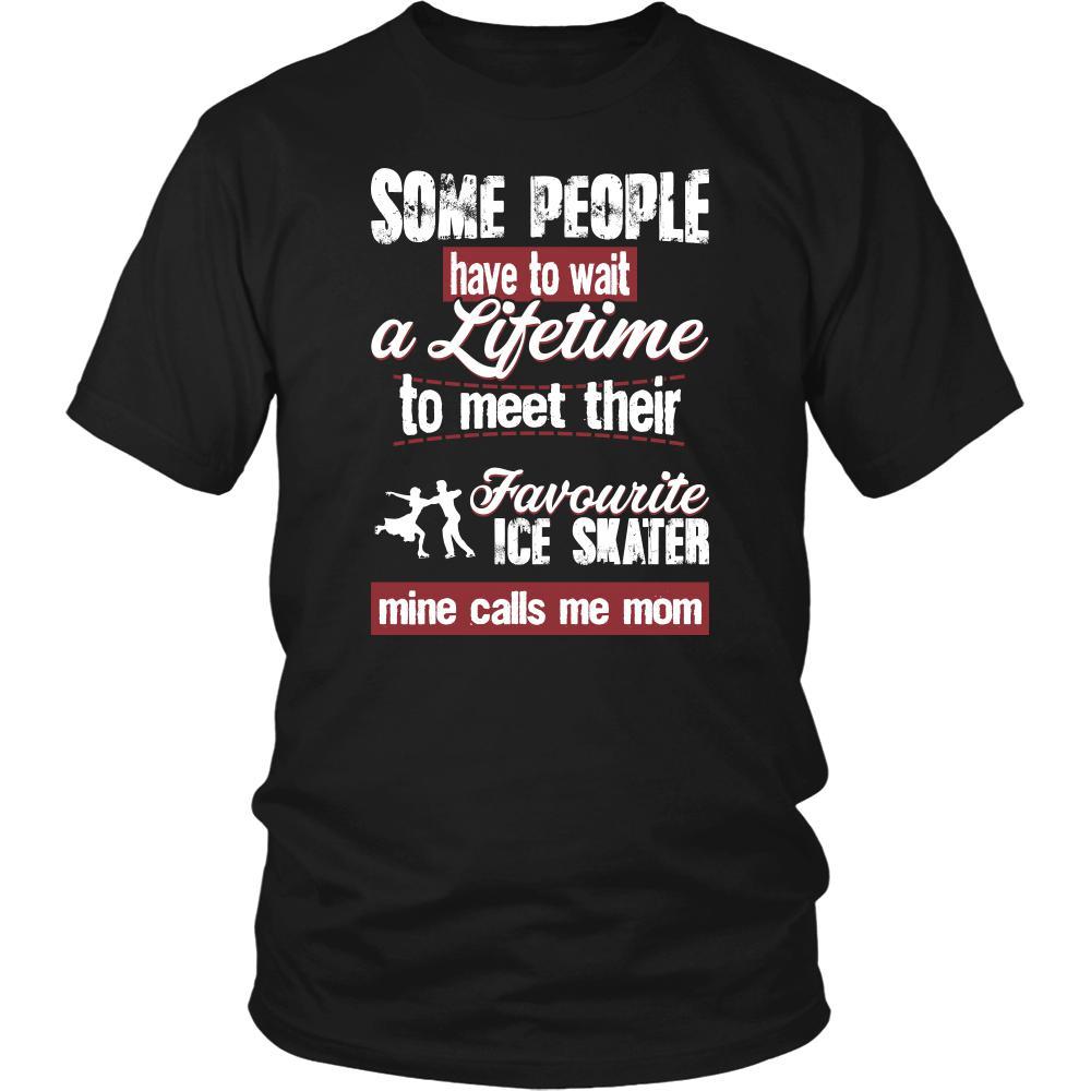 Ice skating Shirt - Some people have to wait a lifetime to meet their favorite Ice skating player mine calls me mom- Sport mother-T-shirt-Teelime | shirts-hoodies-mugs