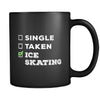 Ice Skating Single, Taken Ice Skating 11oz Black Mug-Drinkware-Teelime | shirts-hoodies-mugs