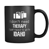 Idaho I Don't Need Therapy I Need To Go To Idaho 11oz Black Mug-Drinkware-Teelime | shirts-hoodies-mugs