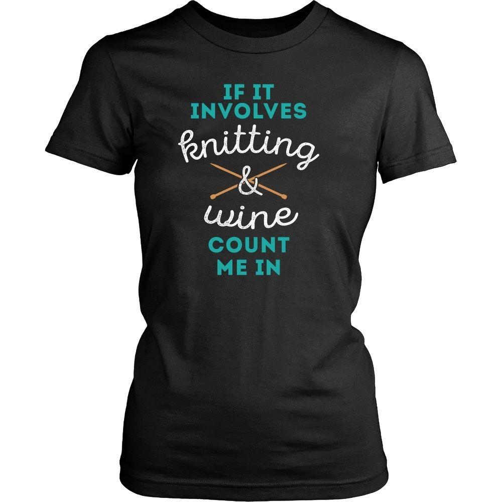 If it involves Knitting & Wine count me in Knitter T Shirt-T-shirt-Teelime | shirts-hoodies-mugs