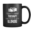 Illinois I Don't Need Therapy I Need To Go To Illinois 11oz Black Mug-Drinkware-Teelime | shirts-hoodies-mugs