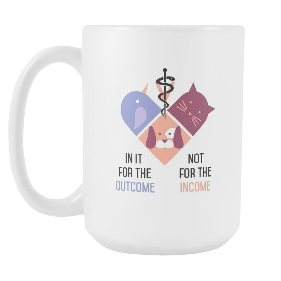 In it for the Outcome not for the Income mug - Veterinary Coffee Cup (15oz)-Drinkware-Teelime | shirts-hoodies-mugs