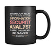 Information Security Analyst - Everybody relax the Information Security Analyst is here, the day will be save shortly - 11oz Black Mug-Drinkware-Teelime | shirts-hoodies-mugs
