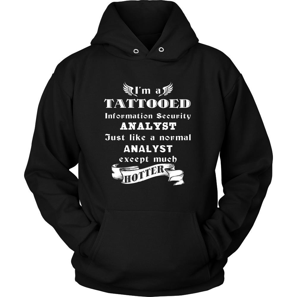 Information Security Analyst - I'm a Tattooed Information Security Analyst,... much hotter - Profession/Job Shirt-T-shirt-Teelime | shirts-hoodies-mugs