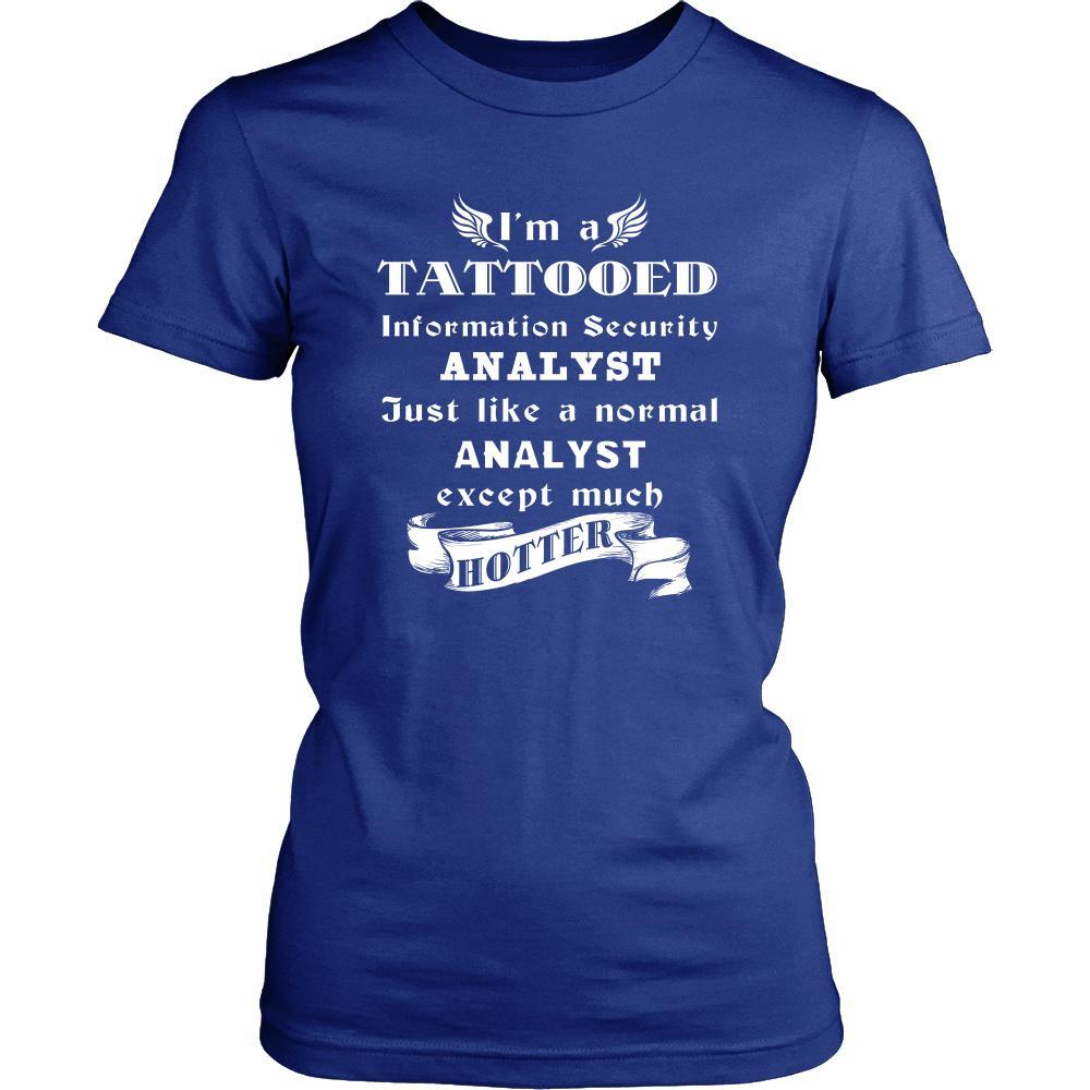 Information Security Analyst - I'm a Tattooed Information Security Analyst,... much hotter - Profession/Job Shirt-T-shirt-Teelime | shirts-hoodies-mugs