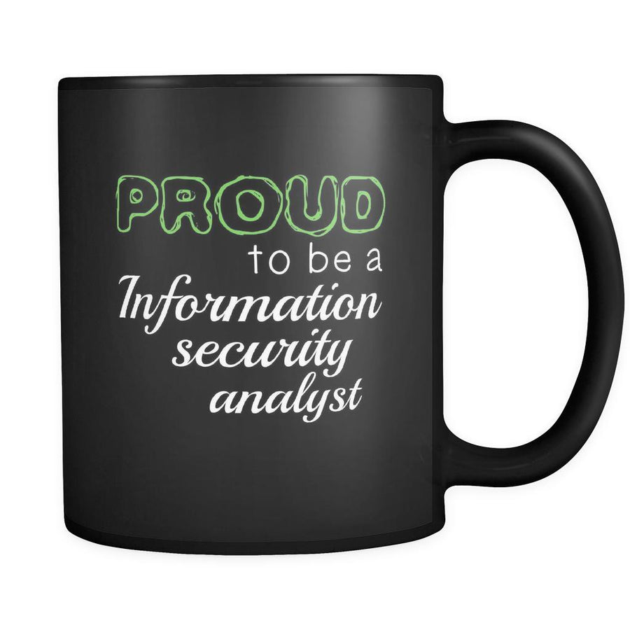 Information Security Analyst Proud To Be A Information Security Analyst 11oz Black Mug-Drinkware-Teelime | shirts-hoodies-mugs